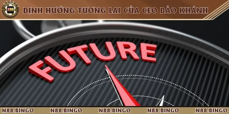 Định hướng về tương lai của CEO Bảo Khánh dành cho nhà cái 