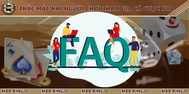 N88 - Trang Chủ Nhà Cái N88.COM | Link Vào Mobile & PC 2026 FAQs - Một vài câu hỏi thường gặp trong quá trình đặt cược online tại nhà cái