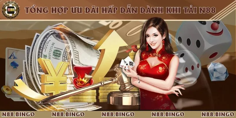 Những Ưu Đãi Khi Tải N88 Đặt Cược Cực Đã Những ưu đãi hấp dẫn dành cho người chơi khi download app về máy